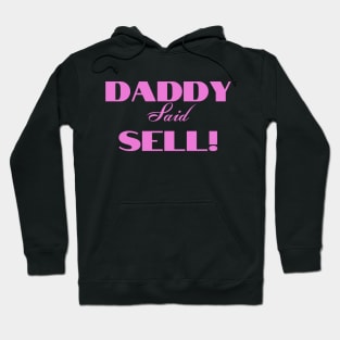 Daddy Said Sell! Pink Hoodie